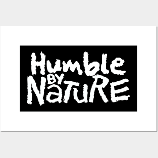 Humble By Nature Posters and Art